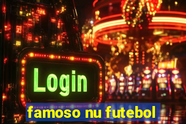 famoso nu futebol